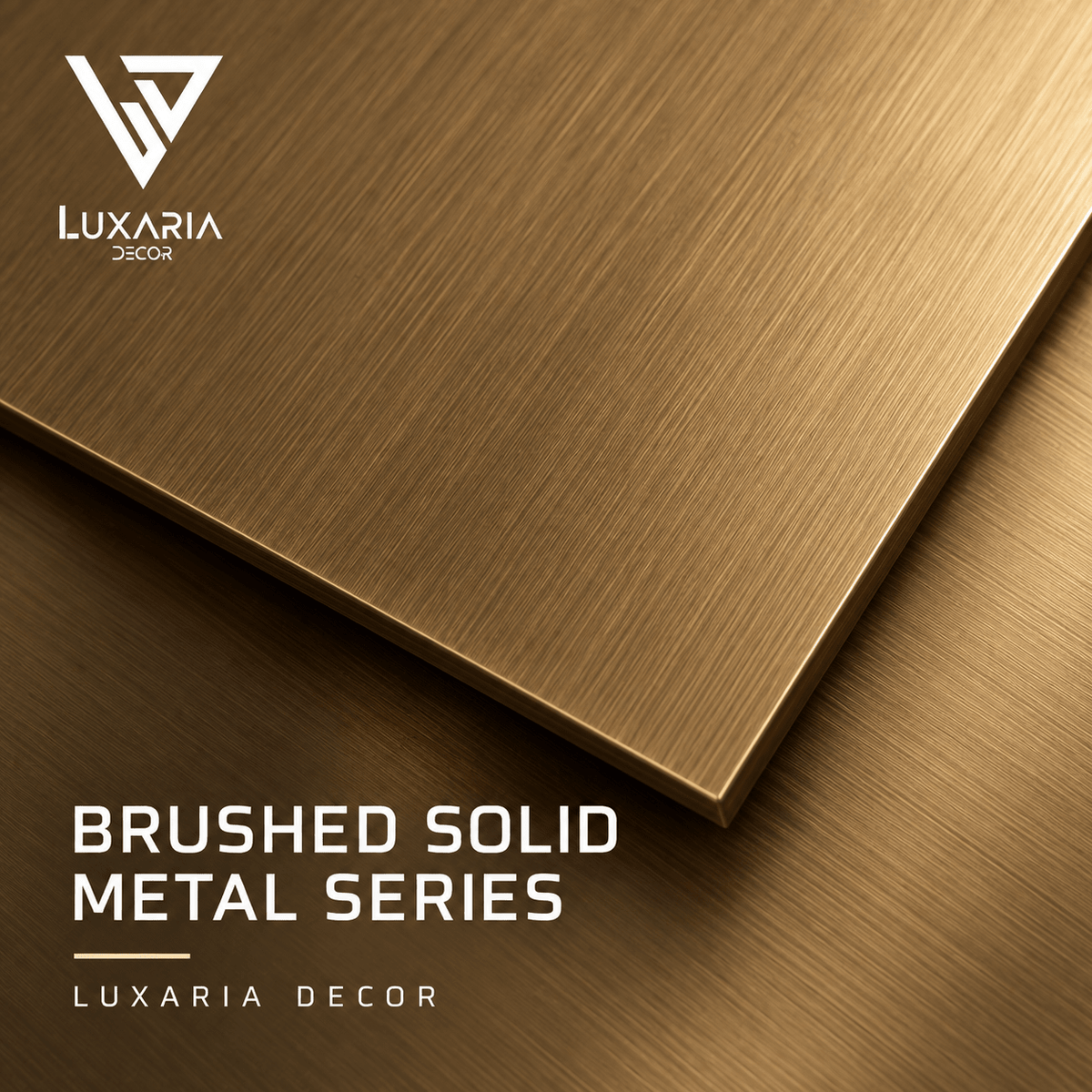 Brushed Solid Metal Series | Luxaria Decor - Casa Di Vinile