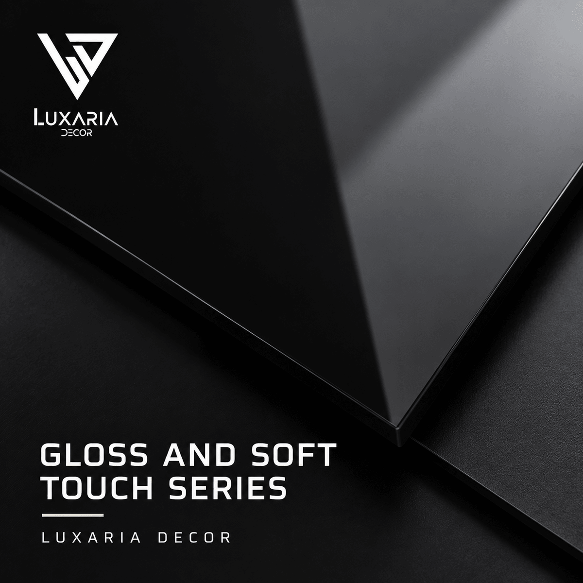 Gloss And Soft Touch Series | Luxaria Decor - Casa Di Vinile